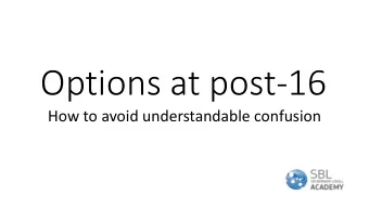 Options at post-16  How to avoid understandable confusion  GCSE Grading System  Level 3 courses