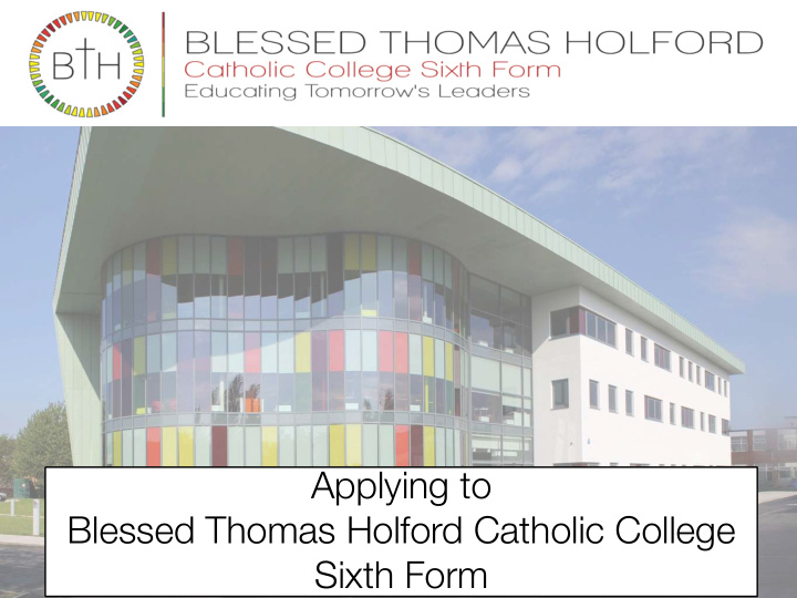 applying to blessed thomas holford catholic college sixth