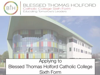 Applying to  Blessed Thomas Holford Catholic College  Sixth Form  Where do I start?  Research!!!