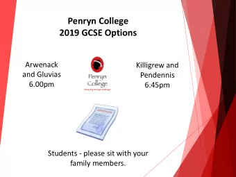 Penryn College  2019 GCSE Options  Arwenack  Killigrew and  and Gluvias  Pendennis  6.00pm  6.45pm