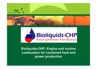 Bioliquids-CHP: Engine and turbine  combustion for combined heat and  power production  General