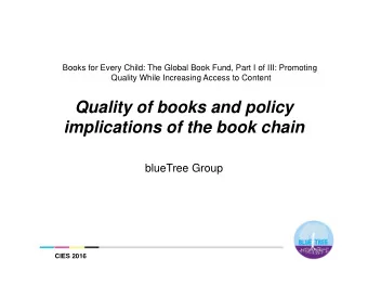 Quality of books and policy  implications of the book chain  blueTree Group  CIES 2016  Outline