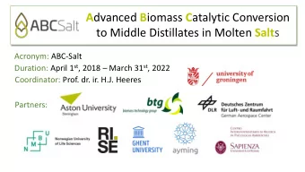 A dvanced B iomass C atalytic Conversion to Middle Distillates in Molten Salt s  Acronym: ABC-Salt