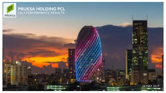 PRU  RUKS  KSA  A HOL  OLDI  DING  NG PCL  1Q19 PERFORMANCE RESULTS  24 MAY 2019  Agenda  nda  i