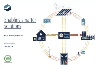 Enabling smarter  solutions  Smart Metering Systems plc  Alan Foy, CEO  Agenda  Overview  Business