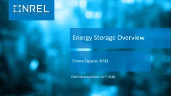 Energy Storage Overview  Emma Elgqvist, NREL ISWG Meeting March 22 nd , 2018  Agenda  1  Background