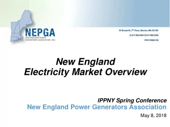 New England  Electricity Market Overview  IPPNY Spring Conference  New England Power Generators