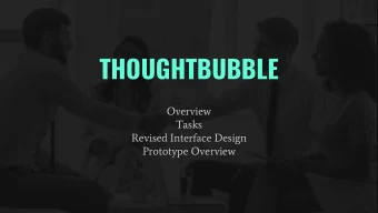 THOUGHTBUBBLE  Overview  Tasks  Revised Interface Design  Prototype Overview  TEAM MEMBERS  Po Tsui