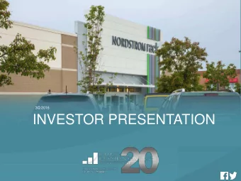 INVESTOR PRESENTATION  INVESTOR PRESENTATION | 3Q 2016  THE SHOPS AT OLD ORCHARD, WEST BLOOMFIELD,