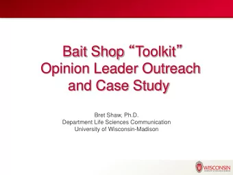 Bait Shop  Toolkit   Opinion Leader Outreach  and Case Study  Bret Shaw, Ph.D.  Department