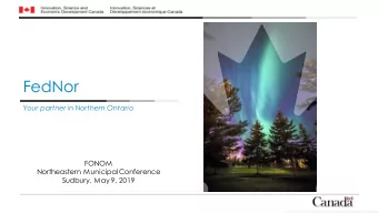 FedNor  Your partner in Northern Ontario  FONOM  Northeastern Municipal Conference  Sudbury, May 9,