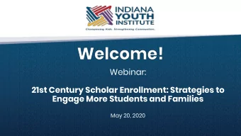 Webinar:  21st Century Scholar Enrollment: Strategies to  Engage More Students and Families  May