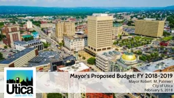 Mayors Proposed Budget: FY 2018-2019  Mayor Robert  M. Palmieri  City of Utica  February 5, 2018