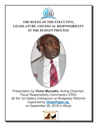 THE ROLES OF THE EXECUTIVE,  LEGISLATURE AND FISCAL RESPONSIBILITY  IN THE BUDGET PROCESS