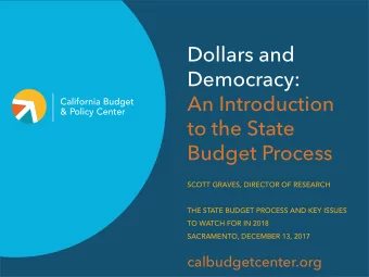 Dollars and  Democracy:  An Introduction  to the State  Budget Process  SCOTT GRAVES, DIRECTOR OF