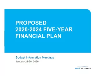PROPOSED  2020-2024 FIVE-YEAR  FINANCIAL PLAN  Budget Information Meetings  January 28-30, 2020