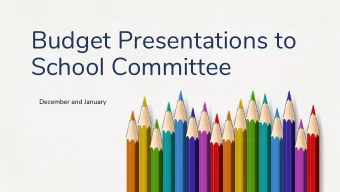 School Committee  December and January  2  Budget Presentation  Purpose  Educate School