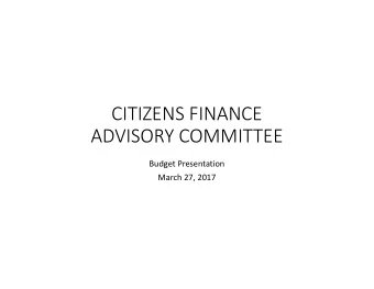 CITIZENS FINANCE  ADVISORY COMMITTEE  Budget Presentation  March 27, 2017 enda : Review of:  Ag