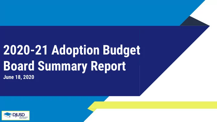 2020 21 adoption budget board summary report