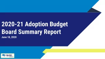 2020-21 Adoption Budget  Board Summary Report  June 18, 2020  2  Budget Reporting Cycle  August 45