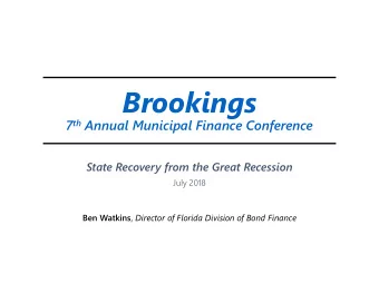 Brookings 7 th Annual Municipal Finance Conference  State Recovery from the Great Recession  July