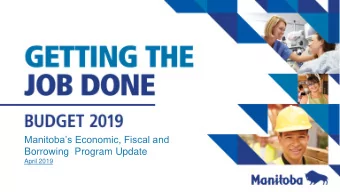 Manitobas Economic, Fiscal and  Borrowing  Program Update  April 2019  Province of Manitoba