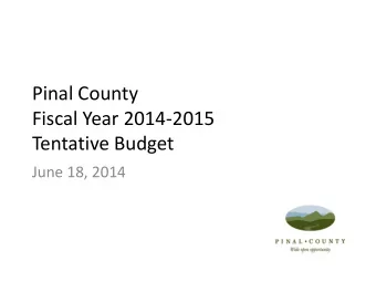 Pinal County  Fiscal Year 2014-2015  Tentative Budget  June 18, 2014  Where Your Tax Dollars Go