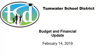 Tumwater School District  Budget and Financial  Update  February 14, 2019  Budget and Financial