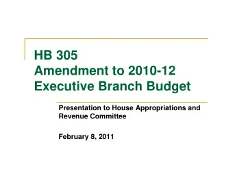HB 305  HB 305  Amendment to 2010-12  Executive Branch Budget  Presentation to House Appropriations