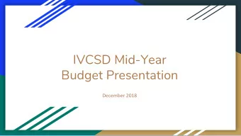 IVCSD Mid-Year  Budget Presentation  December 2018  Summary  -  We have $192,000 COH  -  We are