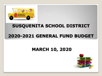 SUSQUENITA SCHOOL DISTRICT  2020-2021 GENERAL FUND BUDGET  MARCH 10, 2020  SUSQUENITA SCHOOL