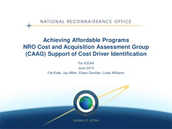 (CAAG) Support of Cost Driver Identification  For ICEAA  June 2014  Pat Kielb, Jay Miller, Eileen