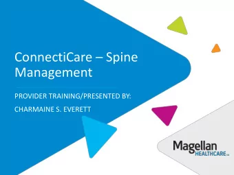 ConnectiCare  Spine  Management  PROVIDER TRAINING/PRESENTED BY:  CHARMAINE S. EVERETT  Magellan