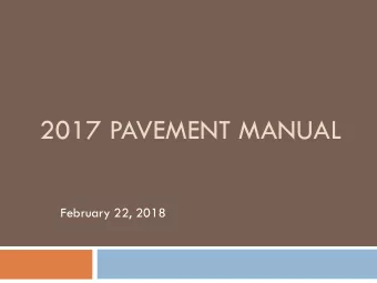 2017 PAVEMENT MANUAL  February 22, 2018  2017 Pavement Manual  City Staff determined that it