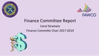 Finance Committee Report  Carol Strametz  Finance Committe Chair 2017-2019  Finance Committee