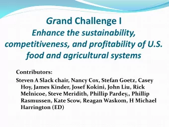 Gr and Challenge I  Enhance the sustainability,  competitiveness, and profitability of U.S.  food