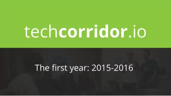 tech corridor .io  The first year: 2015-2016 What is tech corridor .io ?  Our mission: To amplify