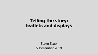 leaflets and displays  Steve Slack  5 December 2019  11.00  Welcome (Linden Groves, The Gardens