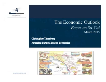 The Economic Outlook  Focus on So-Cal  March 2015  Beacon Economics, LLC  Analysis. Answers.  2014: