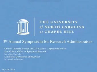 3 rd Annual Symposium for Research Administrators  Critical Thinking through the Life Cycle of a
