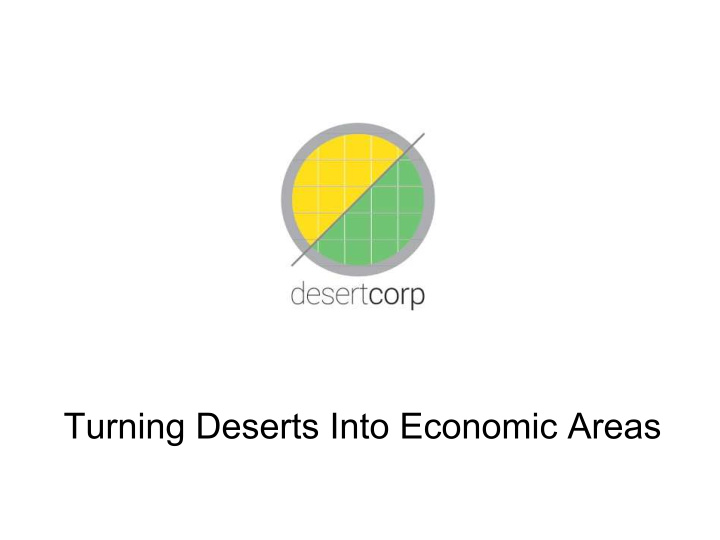 turning deserts into economic areas global deserts are