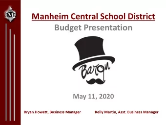 Manheim Central School District  Budget Presentation  May 11, 2020  Bryan Howett, Business Manager