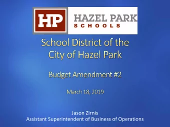 Jason Zirnis  Assistant Superintendent of Business of Operations  Revenue Summary:  Reviewed State