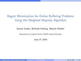 Regret Minimization for Online Buffering Problems  Using the Weighted Majority Algorithm  Sascha