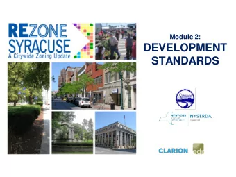 DEVELOPMENT  STANDARDS  Agenda  Overview of ReZone Syracuse Project  Overview of Module 2: