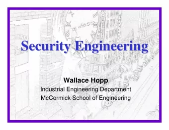 Security Engineering  Security Engineering  Wallace Hopp  Industrial Engineering Department
