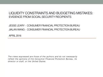 LIQUIDITY CONSTRAINTS AND BUDGETING MISTAKES:  EVIDENCE FROM SOCIAL SECURITY RECIPIENTS  JESSE