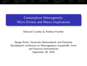 Consumption Heterogeneity:  Micro Drivers and Macro Implications  Edmund Crawley &amp; Andreas