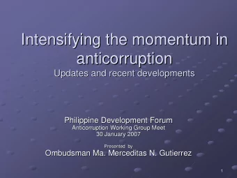 Intensifying the momentum in  Intensifying the momentum in  anticorruption  anticorruption  Updates