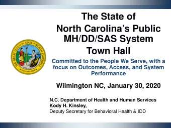 The State of  North Carolinas Public  MH/DD/SAS System  Town Hall  Committed to the People We
